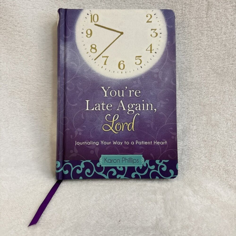 Youre Late Again, Lord:  Journaling Your Way to‎ a Patient Heart - GOOD
